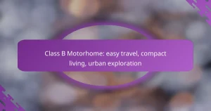 Class B Motorhome: easy travel, compact living, urban exploration