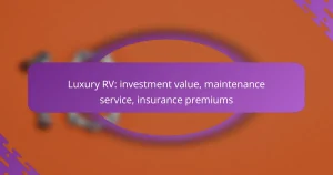 Luxury RV: investment value, maintenance service, insurance premiums