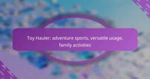 Toy Hauler: adventure sports, versatile usage, family activities