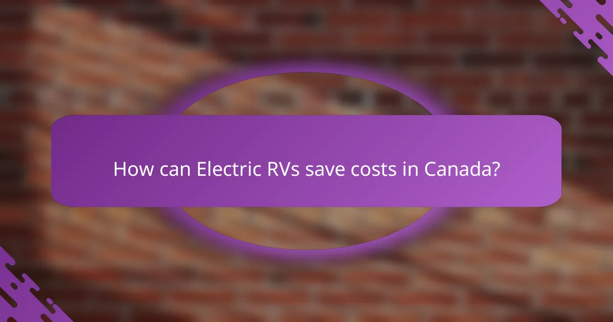 How can Electric RVs save costs in Canada?