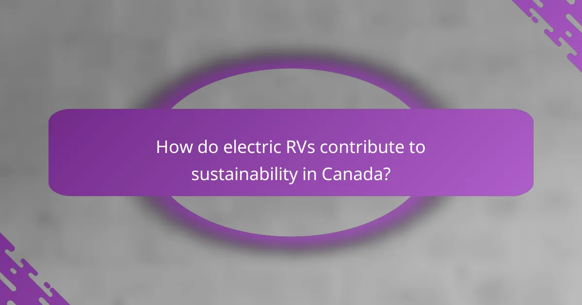 How do electric RVs contribute to sustainability in Canada?