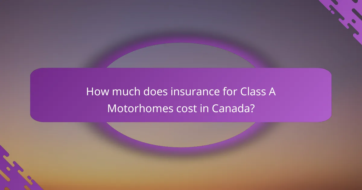 How much does insurance for Class A Motorhomes cost in Canada?