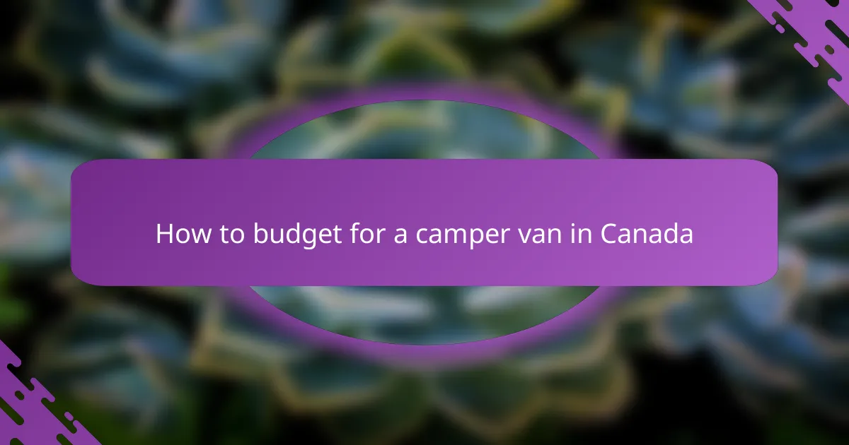 How to budget for a camper van in Canada