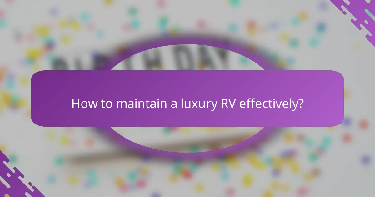 How to maintain a luxury RV effectively?
