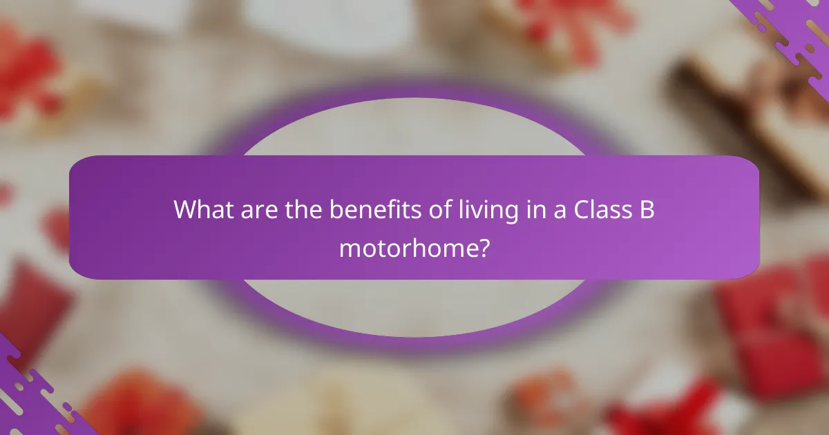 What are the benefits of living in a Class B motorhome?