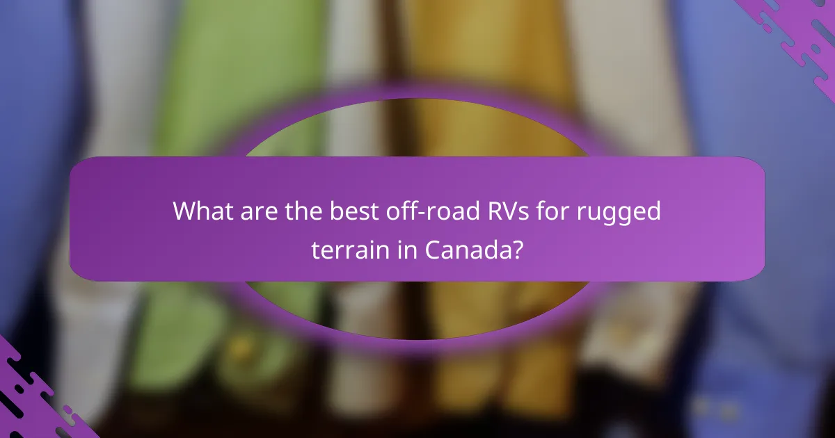 What are the best off-road RVs for rugged terrain in Canada?