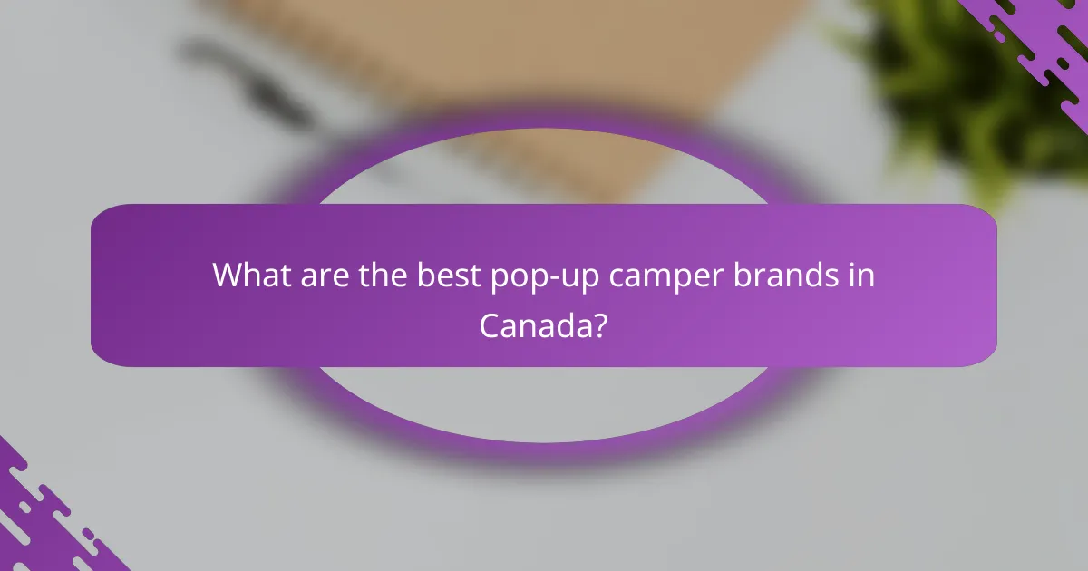 What are the best pop-up camper brands in Canada?