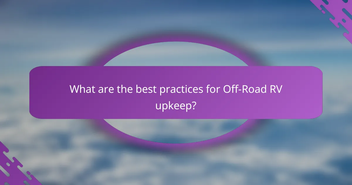 What are the best practices for Off-Road RV upkeep?