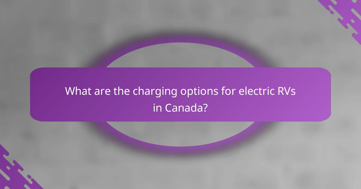 What are the charging options for electric RVs in Canada?