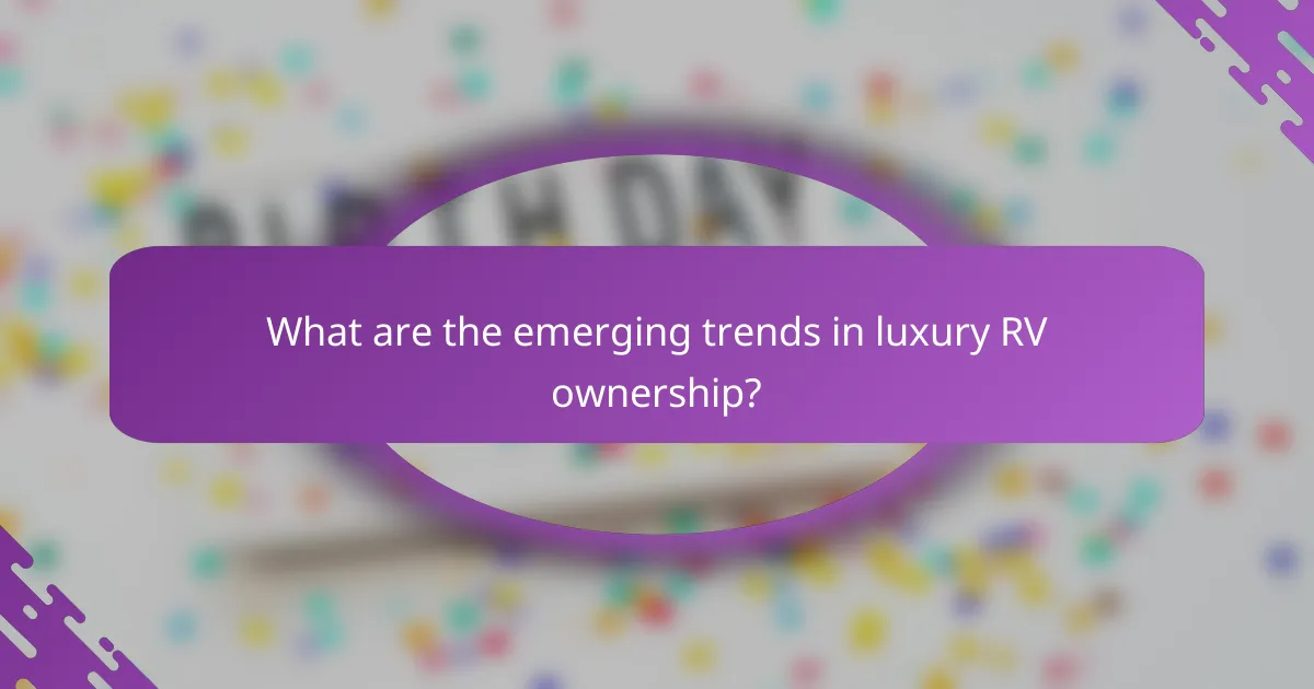 What are the emerging trends in luxury RV ownership?