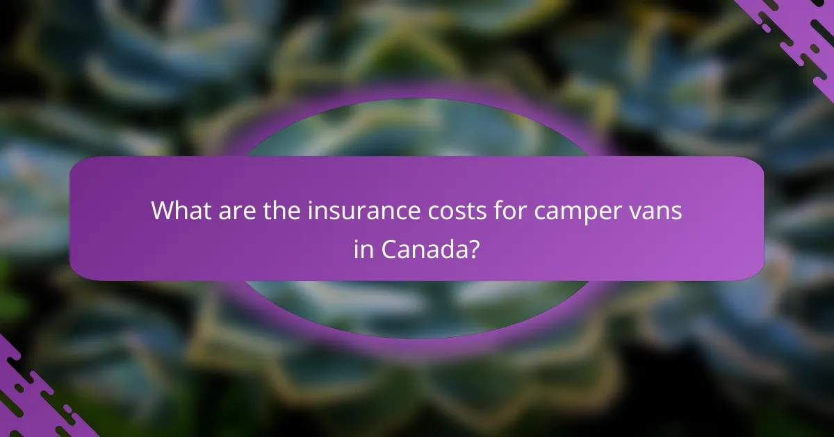 What are the insurance costs for camper vans in Canada?