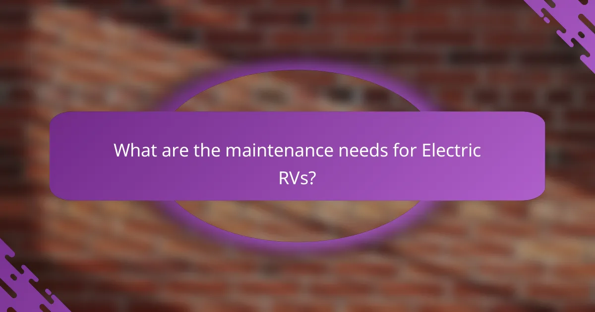 What are the maintenance needs for Electric RVs?