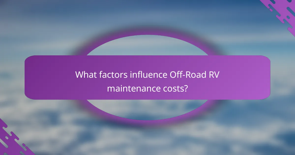 What factors influence Off-Road RV maintenance costs?