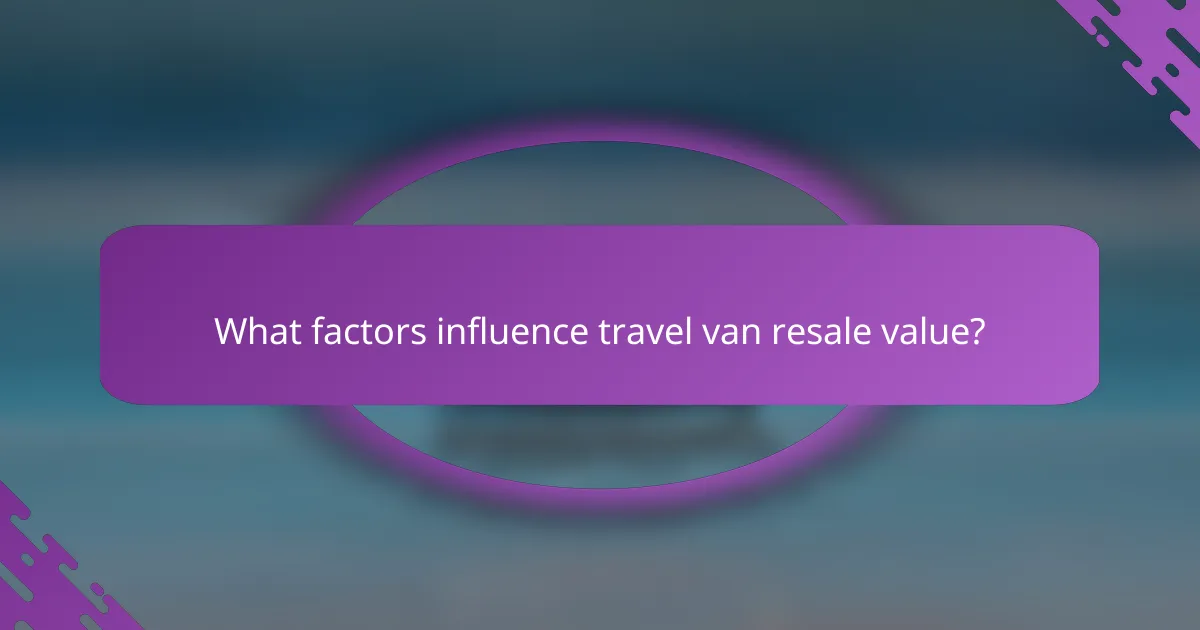 What factors influence travel van resale value?