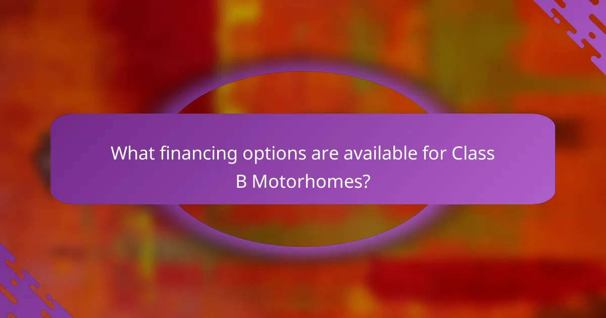What financing options are available for Class B Motorhomes?