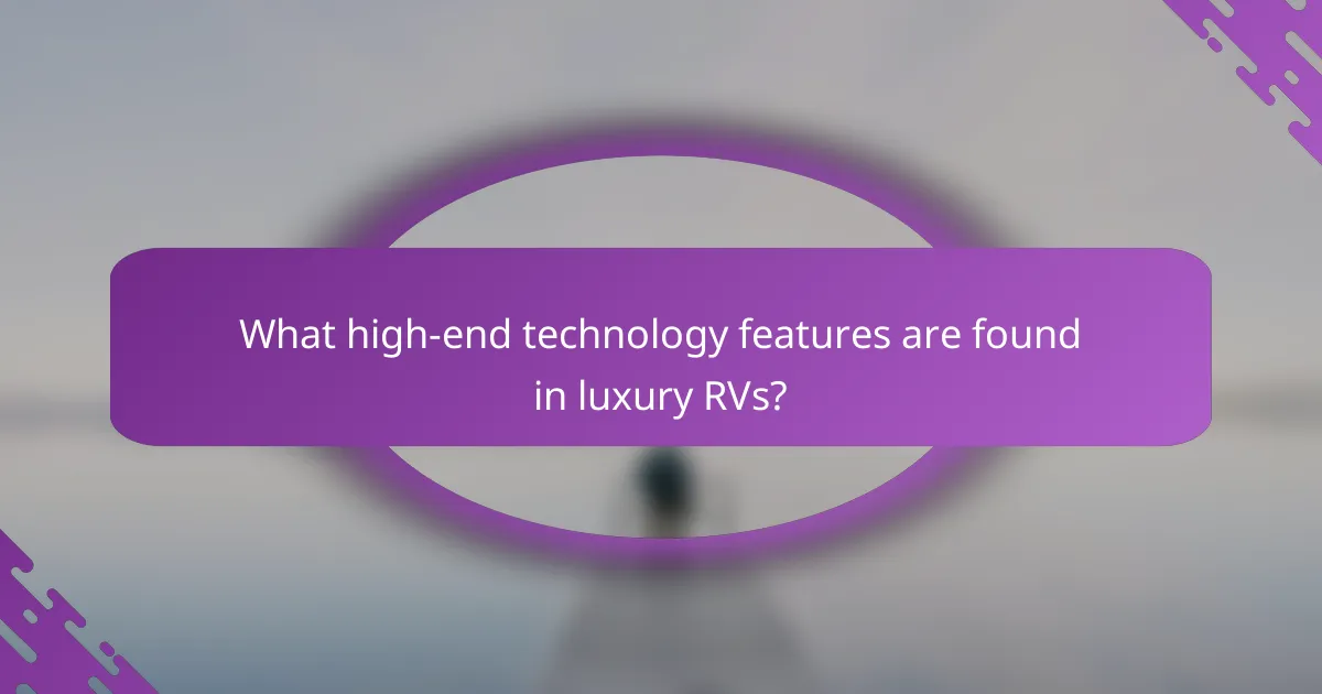 What high-end technology features are found in luxury RVs?