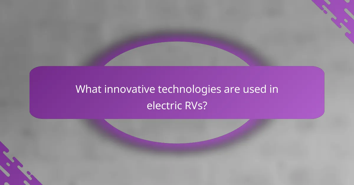 What innovative technologies are used in electric RVs?