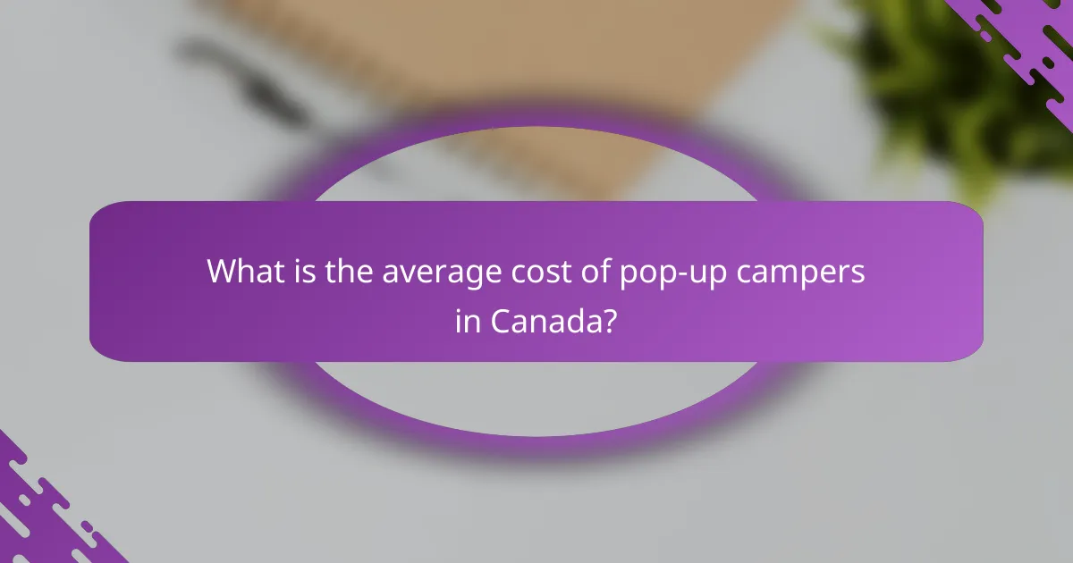 What is the average cost of pop-up campers in Canada?