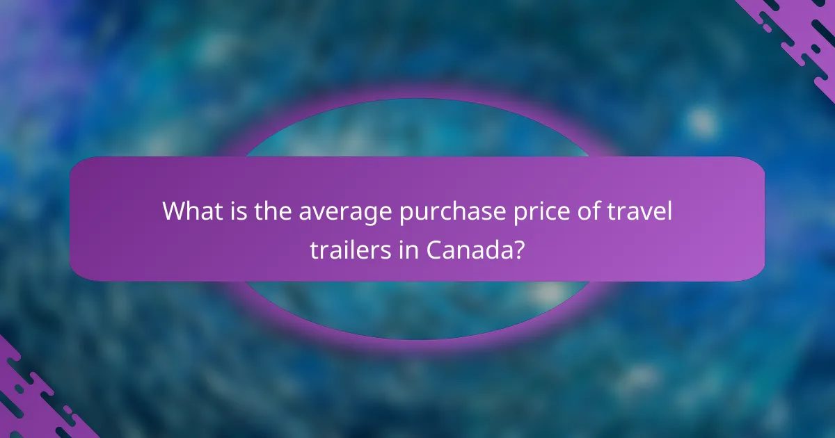 What is the average purchase price of travel trailers in Canada?