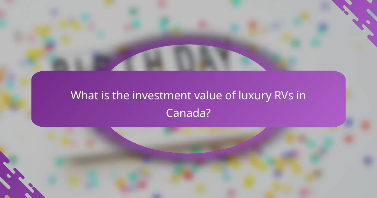 What is the investment value of luxury RVs in Canada?