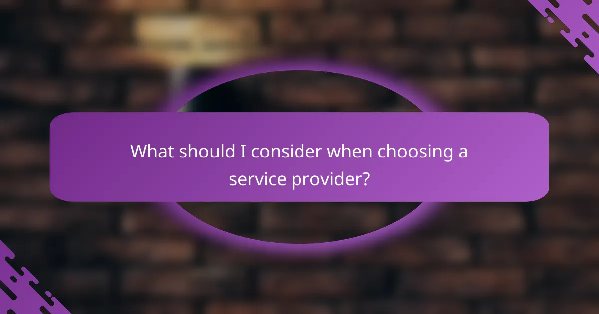 What should I consider when choosing a service provider?